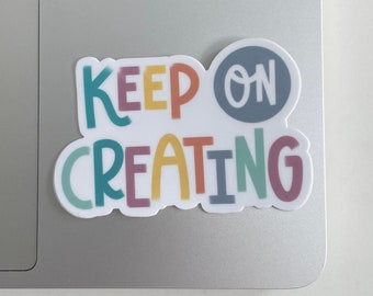 KEEP ON CREATING Sticker, Art Sticker, Artist sticker, Laptop Sticker, Art Teacher Sticker, Motivational Sticker, Vinyl Sticker