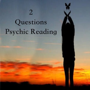 May include: Silhouette of a person with arms raised against a sunset sky, with a butterfly flying above. The text "2 Questions Psychic Reading" is at the top of the image.