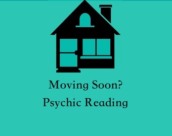 Moving Home, Relocating, Psychic Reading, Psychic Adelle 1 Question Reading, Buy House, Move Psychic, Intuitive Reading Past, Present,Future