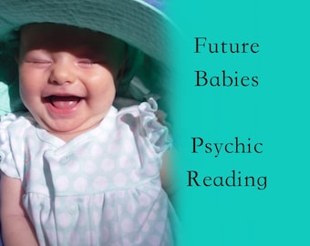 Future Babies Psychic Reading, fertility, baby reading, sisters, brothers, parenting, kids prediction