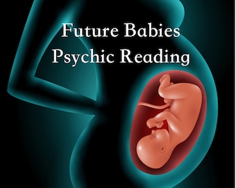 Future Babies Psychic Reading, How many Babies will you have, Babies information reading, Babies best traits, Accurate Psychic Reading