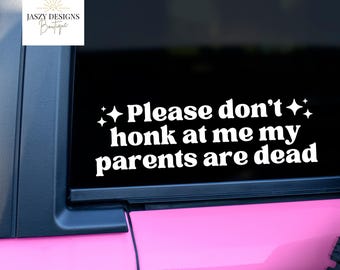 Dark Humor Car Decal, "Please Don't Honk...Parents" Waterproof Vinyl Sticker