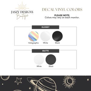May include: A color chart titled DECAL VINYL COLORS from JASZY DESIGNS Boutique. It displays glossy options in holographic, white, and black, and matte options in white and black. The bottom section features a black background with gold celestial line art.