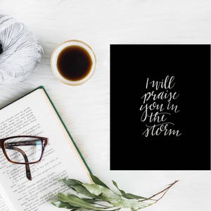 I Will Praise You in the Storm // 8x10 Handlettered Art Print // Black and White image 1