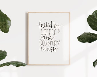 Fueled By Coffee and Country Music // 8x10 Framable Art Print // Handlettering