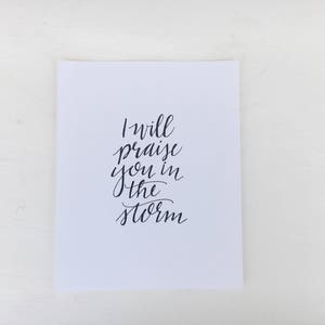 I Will Praise You in the Storm // 8x10 Handlettered Art Print // Black and White image 4