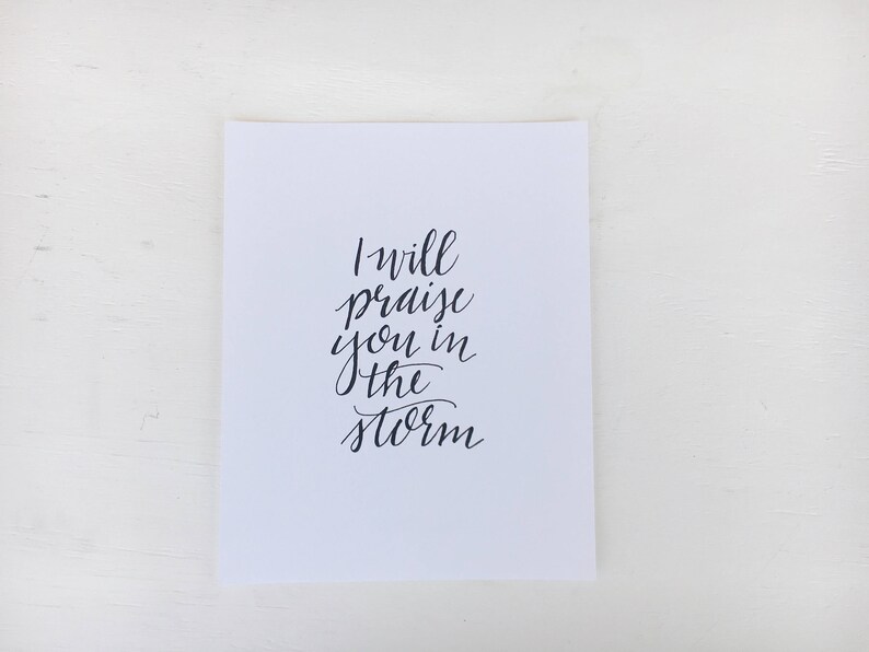 I Will Praise You in the Storm // 8x10 Handlettered Art Print // Black and White image 4