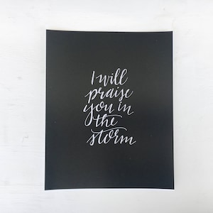 I Will Praise You in the Storm // 8x10 Handlettered Art Print // Black and White image 3
