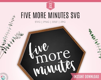 5 More Minutes SVG file, dxf file, wood sign svg, t-shirt svg, Bedroom Funny saying, Svg File for Cricut cut file, Stickers