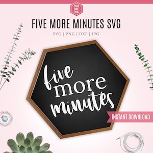 5 More Minutes SVG file, dxf file, wood sign svg, t-shirt svg, Bedroom Funny saying, Svg File for Cricut cut file, Stickers
