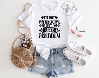 I'm Not Anti-Social I'm Just Not User Friendly, Antisocial Shirt, Sarcastic Shirt, Introvert Shirt, Anti-Social, Selectively Social Shirt