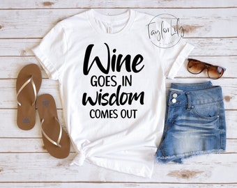Wine Goes In Wisdom Comes Out, Wine Lover Shirt, Day Drinking Shirt, Wine Shirt, Wine Tasting Shirts, Wine Saying Shirt, Funny Wine Shirt