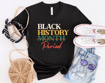Schwarze Geschichte Monat Periode Shirts, schwarze Geschichte Monat Shirt, schwarze Leben Matter Shirts, schwarze Geschichte ist stark Shirt, schwarze Geschichte stolz
