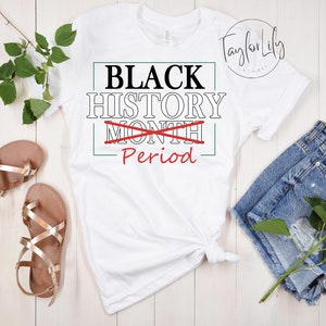Black History Period Shirt, Black History Month Shirt, Black Lives Matter Shirt, Civil Rights Shirt, Black History, Inspirational Shirt, BLM