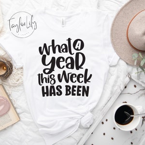 What A Year This Week Has Been, What A Year, Sarcastic Shirt, Tired Mom Shirt, Tired As A Mother Shirt, Teacher Appreciation, Tired Mom Club
