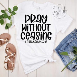 Pray Without Ceasing T-shirt, Faith By Prayer Shirt, Christian Apparel, Inspirational Shirt, Faith Shirt, Jesus Shirt , Pray Without Ceasing