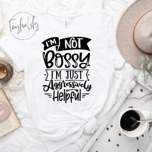 Not Bossy Aggressively Helpful Shirt, Not Bossy Shirt, Funny Mom Shirt, Teacher Shirt, Boss Shirt, Aggresively Helpful Shirt, Leadership