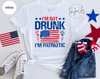 I'm Not Drunk I'm Patriotic, Forth of July Shirt, 4th of July, July 4th Shirt, Funny Drinking Shirt, Patriotic Shirt, Day Drinking Shirt
