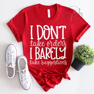 I Don&#39;t Take Orders T-shirt,  I Barely Take Suggestions T-shirt, Funny Shirt, Sarcastic Shirt, Sarcasm Shirt, Boss Lady Shirt, Sassy Shirt