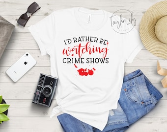 Ich würde Lieber Krimi-Shows anschauen, Murder Shows Bequeme Kleidung Shirt, Crime-Shows, Crime Junkie, Crime Liebhaber, True Crime Fan, Murder Mystery