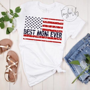 Best Mom Ever, USA Flag Shirt, New Mom Gift, Gift For Mom, Cute Mothers Day Gift, Mama Shirt, Mothers Day Shirt, Mom Life Shirt, Flag Shirt