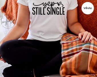 Rolig alla hjärtans dag-tröja, japp fortfarande singel, fortfarande singel, rolig alla hjärtans dag-present, sarkastisk tröja, ensamstående mamma