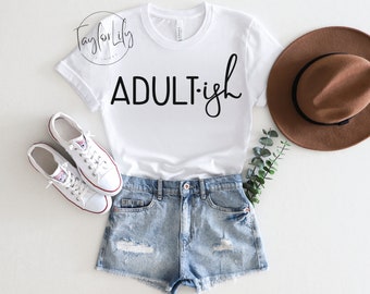 Adult-ish Shirt, 18th Birthday Shirt, Adultish Shirt, Adult-ish TShirt, Adulting Shirt, 18th Birthday Gift, Adult Humor Shirt, Sarcasm Shirt