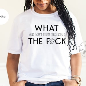 What The F-k Shirt, WTF Shirt, Sarkasmus Shirt, Mama Tee, Frau Shirt, Humor Tshirt, WTF, Sarkasmus, was und ich kann das nicht genug betonen
