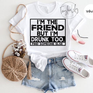 If Found Drunk Shirt, I&#39;m The Friend Shirt, Funny Alcohol Shirt, Girls Trip, Day Drinking Shirt, Group Friend Shirts, Best Friend, Vacation