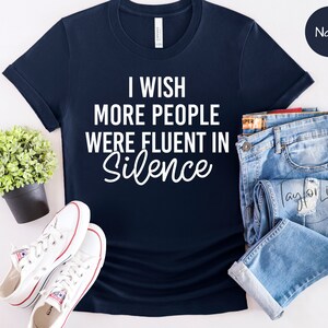 I Wish More People Were Fluent In Silence Shirt, I Wish More People, Fluent In Silence, Silence, Enjoy The Silence, In Silence, Were Fluent