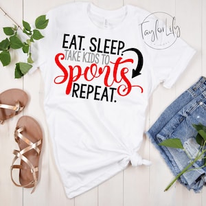 Eat Sleep Take Kids To Sports Repeat Shirt, Sports Mom Shirt, Baseball Mom, Soccer Mom Tee, Football Mom, Basketball Mom, Softball Mom Shirt