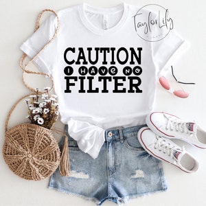 Sarcastic Funny Shirt, Caution I Have No Filter Shirt, Extrovert Shirt, No Filter Shirt, Sassy Shirt, Funny Saying Shirt, Workout Shirt