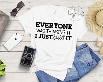 Todo mundo estava pensando que eu acabei de dizer camisa, camisa com slogan sarcástico, camisa sarcástica engraçada, camisa de atitude, camisa com citação engraçada, camisa atrevida