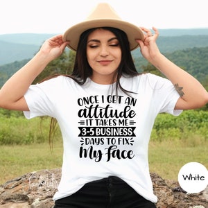 Una vez que obtengo una actitud, me toma de 3 a 5 días hábiles arreglar mi camisa facial, camiseta divertida de mujer, camiseta divertida Groovy, una vez que obtengo una actitud