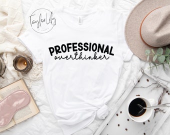 Professional Overthinker T-Shirt, Anxiety Shirt, Mental Health Matter T-Shirt, Therapist Tee, Psychologist Tee, Positive Shirt, Sarcastic