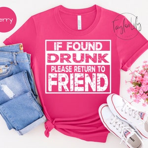 If Found Drunk Shirt, I&#39;m The Friend Shirt, I&#39;m Someone Else Shirt, Girls Trip Shirt, Funny Drinking Shirts, Drunk Shirt, Girls Weekend