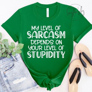 My Level Of Sarcasm Depends On Your Level Of Stupidity Shirt, Sarcastic Shirt, Southern Saying, Funny Sarcastic Shirts, Sarcastic Gift, Mom
