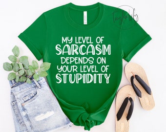 Il mio livello di sarcasmo dipende dal tuo livello di stupidità camicia, camicia sarcastica, detto del sud, camicie sarcastiche divertenti, regalo sarcastico, mamma