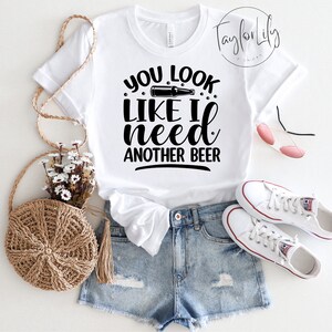 Need Another Beer, Funny Beer Shirt, Beer T-Shirt, Drinking Shirt, Beer Lover Gift, Beer Drinkers Shirt, Alcoholic Shirt, Beer Party Shirt