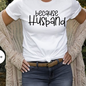 Funny Wife Shirt, Funny Gift For Wife, Wife T-Shirt, Because Husband, Sarcastic Wife Shirt, Funny Wife Gift, Exhausted Shirt, Sarcastic