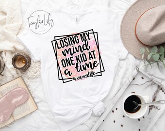 Losing My Mind One Kid At A Time T-Shirt, Mom Gifts, Mother Tshirt, Crazy Mom Shirts, Funny Mom Shirts, Mother's Day Gift, Humor Tshirt