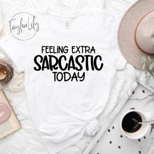 Sarkastisches Shirt für Frauen, die sich heute besonders sarkastisch fühlen, Humor Shirt für Erwachsene, Sarkasmus, sarkastisches Shirt, humorvolles Shirt, Shirt mit Sprüchen