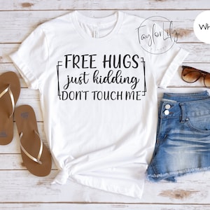 Free Hugs Just Kidding Don't Touch Me Shirt, Funny Sarcastic Tee, Humorous Women Tshirt, Not A Hugger, Cute Social Distancing Shirt