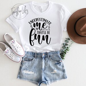 Underestimate Me That&#39;ll Be Fun Shirt, Bestie Shirt, Workout Shirt, Best Friend Shirt, Motivation Shirt, Be Fun Shirt, Sarcasm Shirt, Sassy