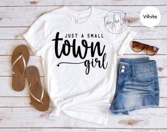 Just A Small Town Girl Shirt, Country Women Shirt, Southern Girl Shirt, Cowgirl Shirt, Small Town Girl Shirt , Western Shirt, Southern Girl