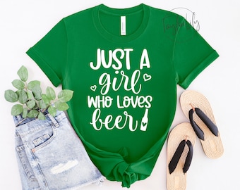 Just A Girl Who Loves Beer Shirt, Alcohol Lover Shirt, Drinking Shirt, Beer Shirt, Beer Lovers Shirt, Day Drinking Shirt,