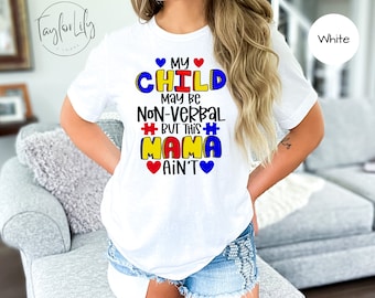 My Child is Non-Verbal But This Mama Ain’t, Autisim Nonverbal, Autism Mom Shirt, Autism Awareness, Autism Puzzle Piece, Non Verbal Kids