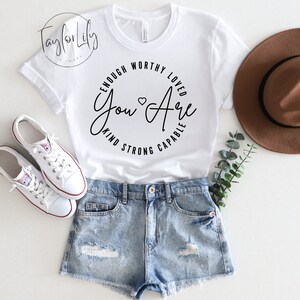 You Are Enough, You Are Important, Inspirational Shirt, Motivational Shirt, Religious Shirt, Mental Health, You Are Shirt, Kind Loved Worthy