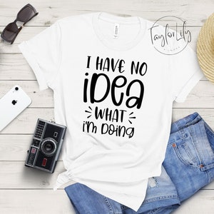 Ik heb geen idee wat ik doe shirt, grappig sarcastisch shirt, sarcasme shirt, sarcastisch shirt, geen idee wat ik doe shirt, verward t-shirt