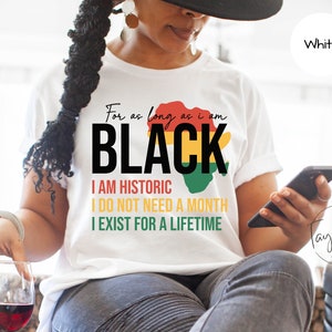 I am Black History Shirt, African American Shirt, Black History Month, Black Women Shirt, Juneteenth Shirt, Melanin Shirt, Black & Proud